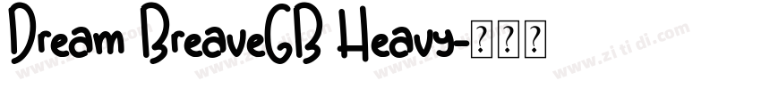 Dream BreaveGB Heavy字体转换 Dream BreaveGB Heavy字体转换